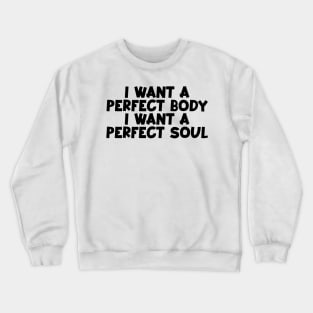 Capybara i want a perfect body i want a perfect soul shirt,funny capybara meme Crewneck Sweatshirt